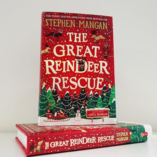 The Great Reindeer Rescue: the fantastically funny festive adventure by bestselling Stephen Mangan!