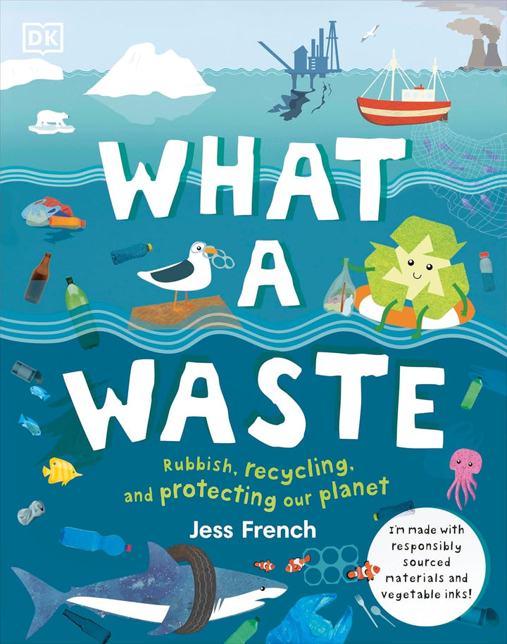 What a Waste: Trash, Recycling, and Protecting Our Planet